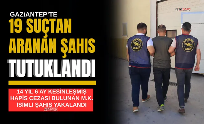 Gaziantep’te 19 suçtan aranan şahıs tutuklandı
