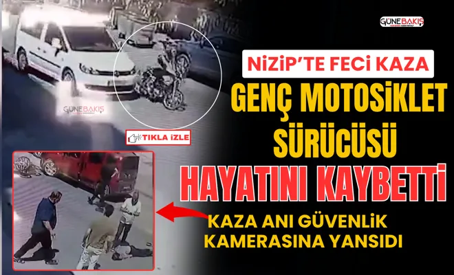 Nizip’te feci kaza: Genç motosiklet sürücüsü hayatını kaybetti