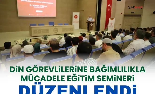 Din görevlilerine bağımlılıkla mücadele eğitim semineri düzenlendi