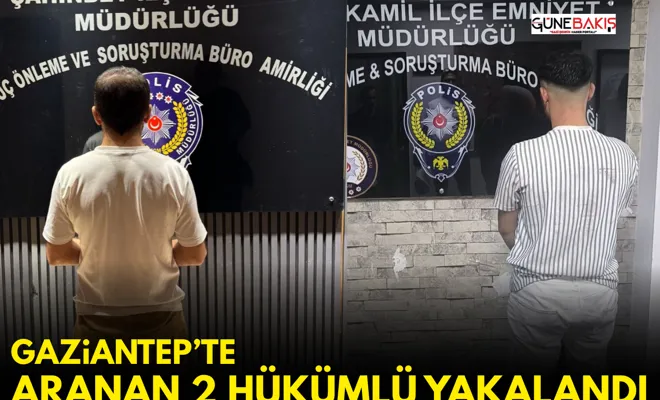 Gaziantep’te aranan 2 hükümlü yakalandı