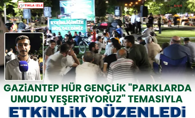 Gaziantep Hür Gençlik "parklarda umudu yeşertiyoruz" temasıyla etkinlik düzenledi