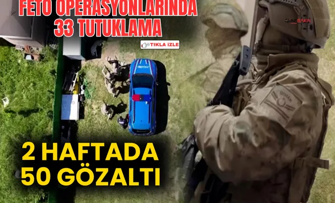FETÖ operasyonlarında 33 tutuklama