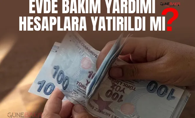 Evde Bakım Yardımı Hesaplara yatırıldı mı?