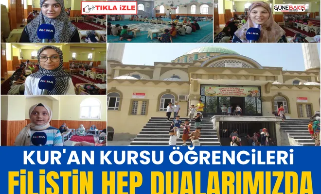 Kur'an Kursu öğrencileri: Filistin hep dualarımızda