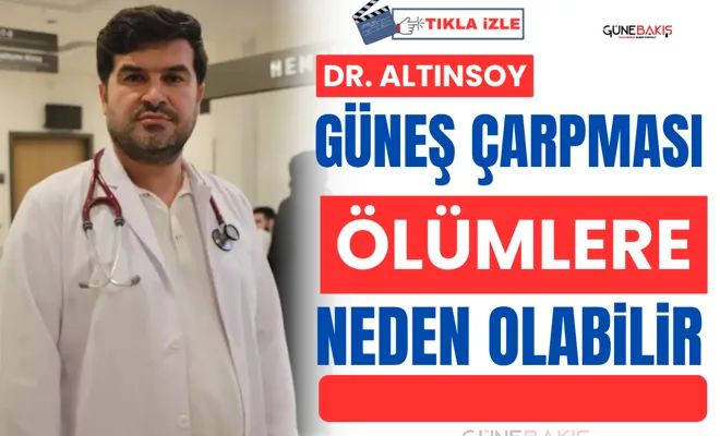 Dr. Altınsoy: Güneş çarpması ölümlere neden olabilir