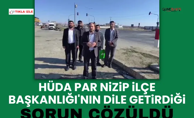 HÜDA PAR Nizip İlçe Başkanlığı'nın dile getirdiği sorun çözüldü