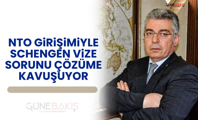 NTO girişimiyle Schengen vize sorunu çözüme kavuşuyor