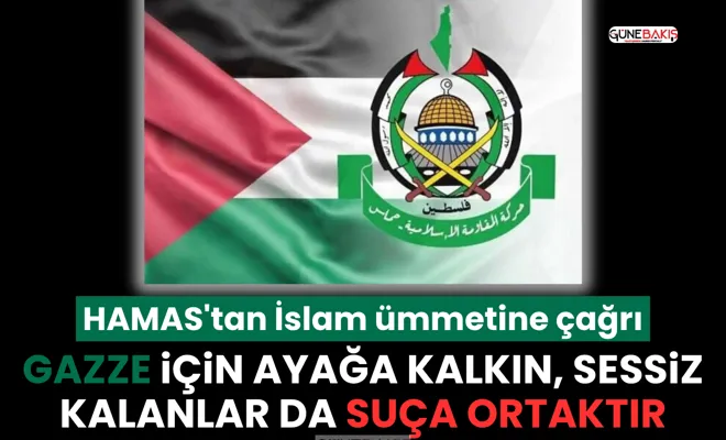 HAMAS'tan İslam ümmetine çağrı: Gazze için ayağa kalkın, sessiz kalanlar da suça ortaktır