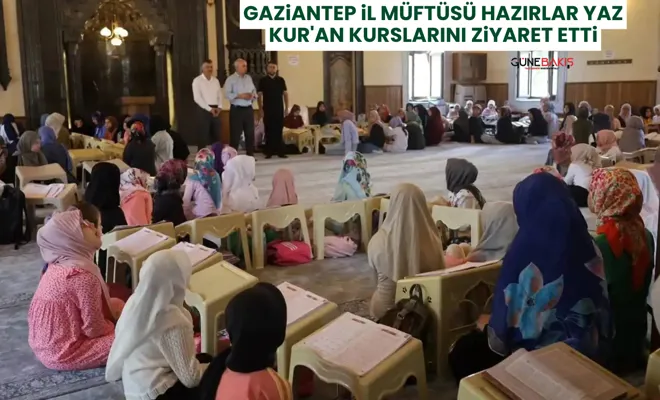 Gaziantep İl Müftüsü Hazırlar yaz Kur'an kurslarını ziyaret etti