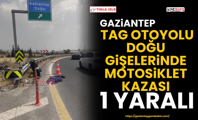 Gaziantep TAG Otoyolu doğu gişelerinde motosiklet kazası: 1 yaralı