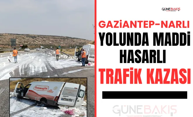 Gaziantep-Narlı yolunda maddi hasarlı trafik kazası