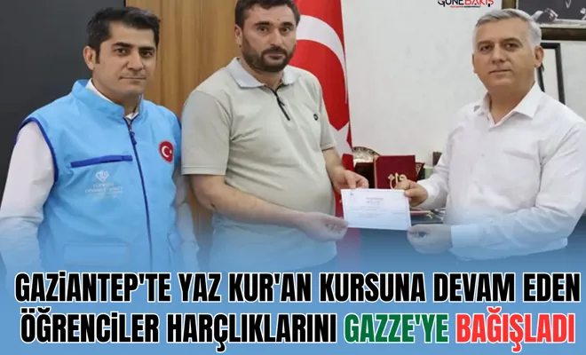 Gaziantep'te yaz Kur'an kursuna devam eden öğrenciler harçlıklarını Gazze'ye bağışladı