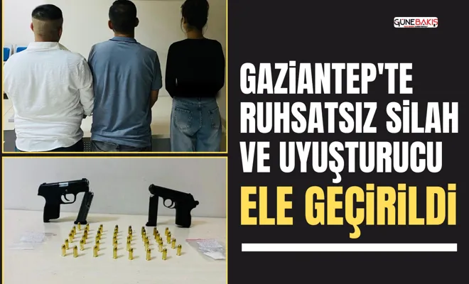 Gaziantep'te ruhsatsız silah ve uyuşturucu ele geçirildi
