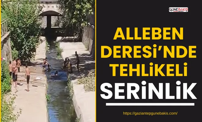 Alleben Deresi’nde tehlikeli serinlik