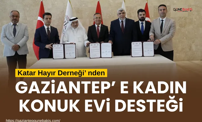Katar Hayır Derneği’ nden Gaziantep’ e Kadın Konuk Evi desteği