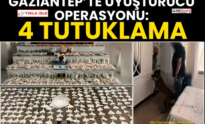 Gaziantep’te uyuşturucu operasyonu: 4 tutuklama