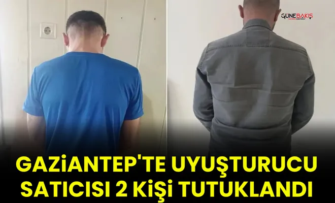 Gaziantep'te uyuşturucu satıcısı 2 kişi tutuklandı