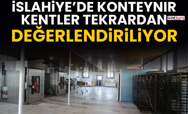 İslahiye’de konteynır kentler tekrardan değerlendiriliyor