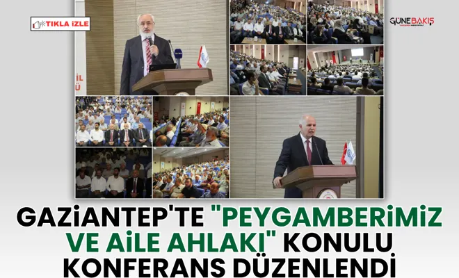 Gaziantep'te "Peygamberimiz ve Aile Ahlakı" Konulu Konferans düzenlendi