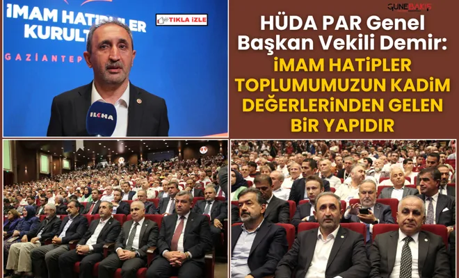 HÜDA PAR Genel Başkan Vekili Demir: İmam hatipler toplumumuzun kadim değerlerinden gelen bir yapıdır