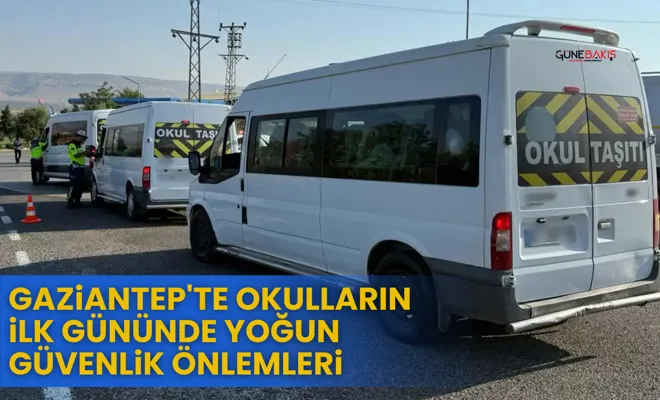 Gaziantep'te okulların ilk gününde yoğun güvenlik önlemleri