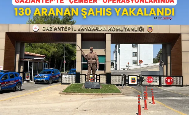 Gaziantep’te "Çember" operasyonlarında 130 aranan şahıs yakalandı
