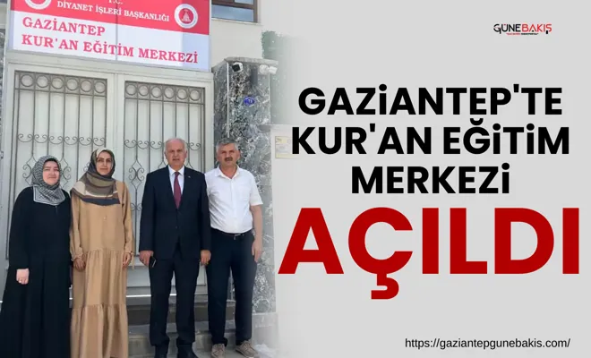 Gaziantep'te Kur'an Eğitim merkezi açıldı