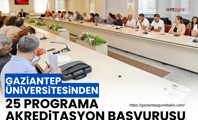 Gaziantep Üniversitesi'nden 25 programa akreditasyon başvurusu