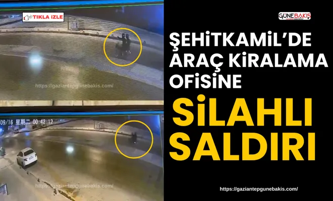 Şehitkamil’de araç kiralama ofisine silahlı saldırı