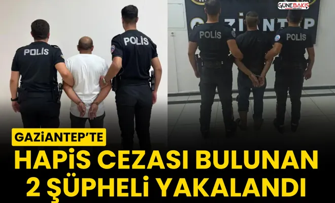 Gaziantep’te hapis cezası bulunan 2 şüpheli yakalandı