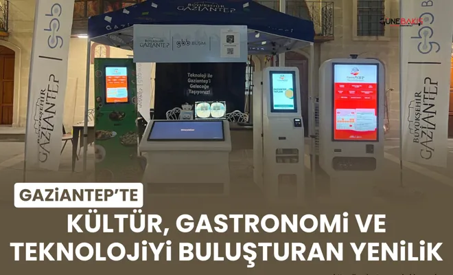 Gaziantep’te kültür, gastronomi ve teknolojiyi buluşturan yenilik