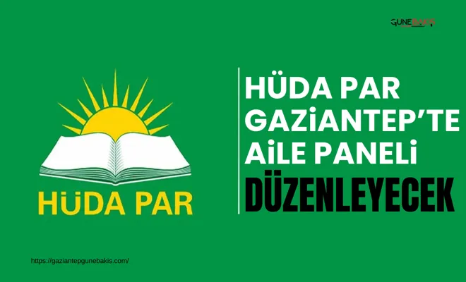 HÜDA PAR Gaziantep’te Aile Paneli düzenleyecek