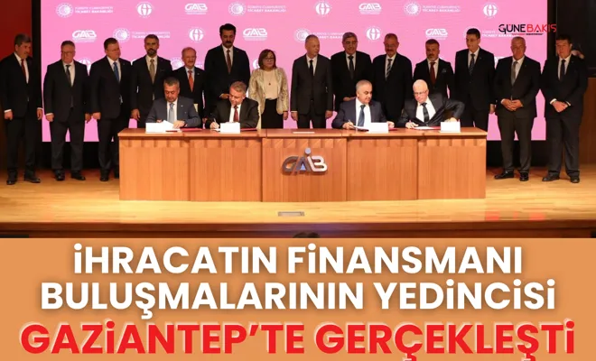 İhracatın finansmanı buluşmalarının yedincisi Gaziantep’te gerçekleşti