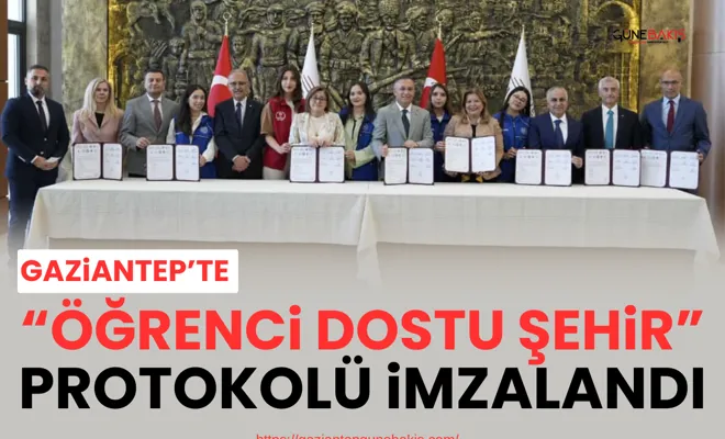 Gaziantep’te “Öğrenci Dostu Şehir” protokolü imzalandı