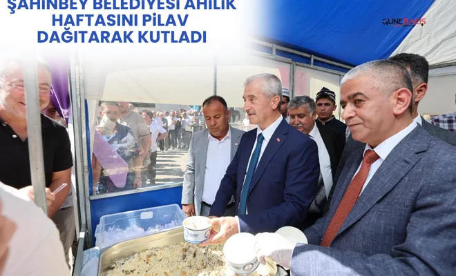 Şahinbey Belediyesi Ahilik Haftasını pilav dağıtarak kutladı