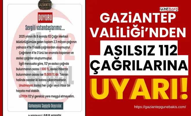 Gaziantep Valiliği’nden asılsız 112 çağrılarına uyarı