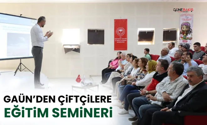 GAÜN’den çiftçilere eğitim semineri