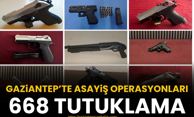 Gaziantep’te asayiş operasyonları: 668 tutuklama