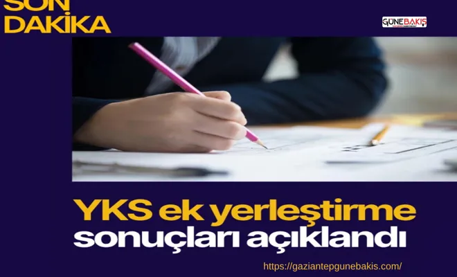 YKS ek yerleştirme sonuçları açıklandı