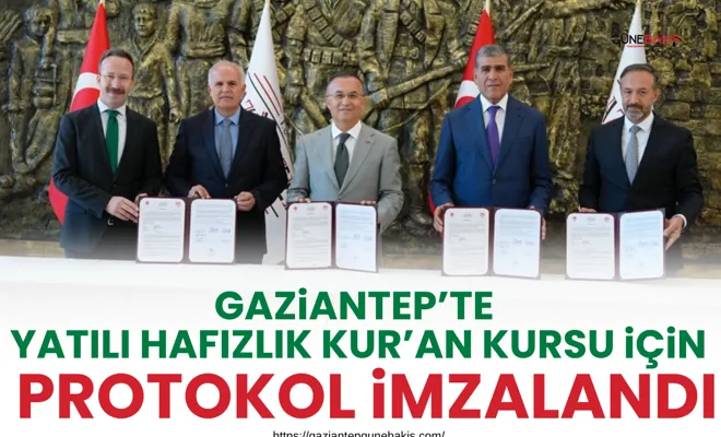 Gaziantep’te Yatılı Hafızlık Kur’an Kursu için protokol imzalandı