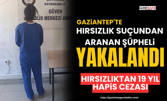 Gaziantep'te hırsızlık suçundan aranan şüpheli yakalandı