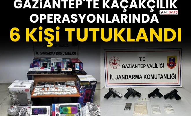 Gaziantep'te kaçakçılık operasyonlarında 6 kişi tutuklandı