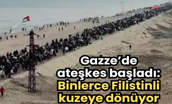 Gazze’de ateşkes başladı: Binlerce Filistinli kuzeye dönüyor