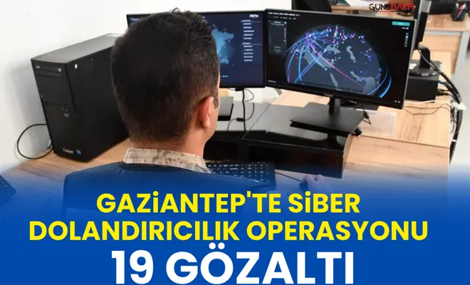 Gaziantep'te siber dolandırıcılık operasyonu: 19 gözaltı