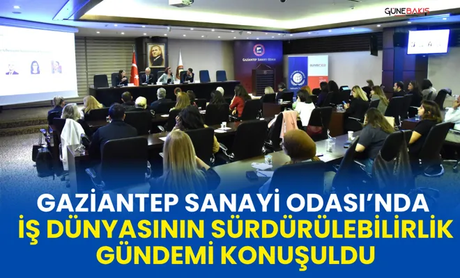 Gaziantep Sanayi Odası’nda iş dünyasının sürdürülebilirlik gündemi konuşuldu