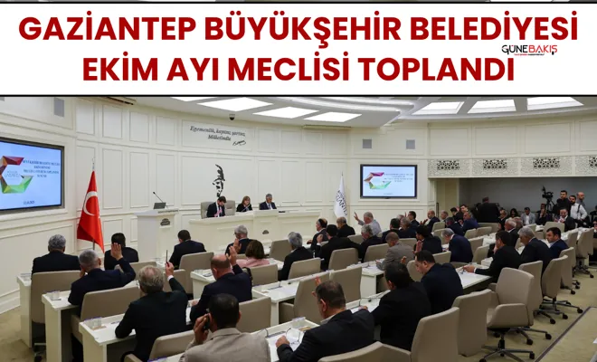 Gaziantep Büyükşehir Belediyesi ekim ayı meclisi toplandı