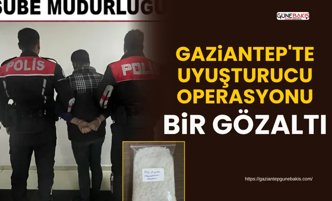 Gaziantep'te uyuşturucu operasyonu: Bir gözaltı