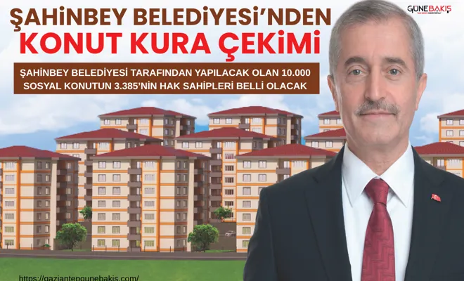 Şahinbey Belediyesi’nden konut kura çekimi
