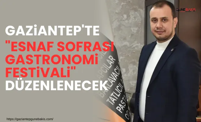 Gaziantep'te "Esnaf Sofrası Gastronomi Festivali" düzenlenecek