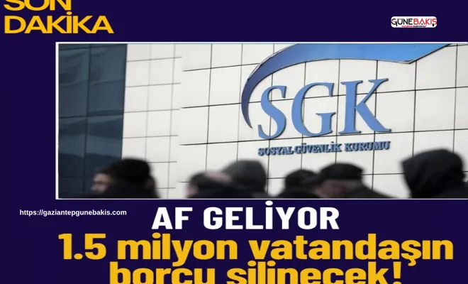 Af geliyor: 1.5 milyon vatandaşın borcu silinecek!